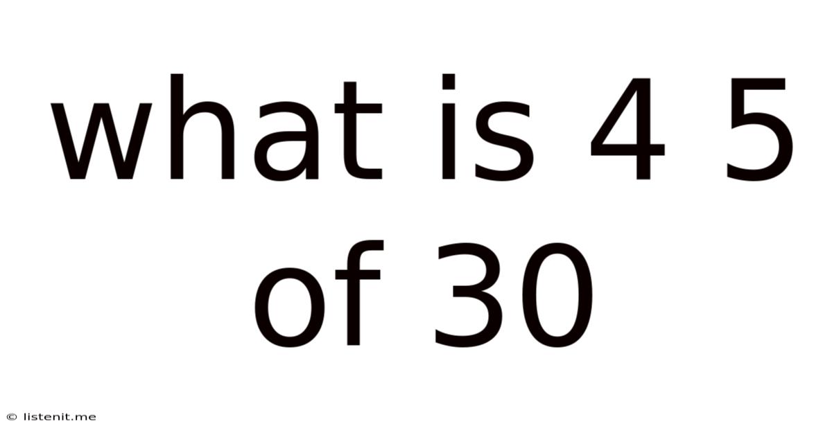 What Is 4 5 Of 30