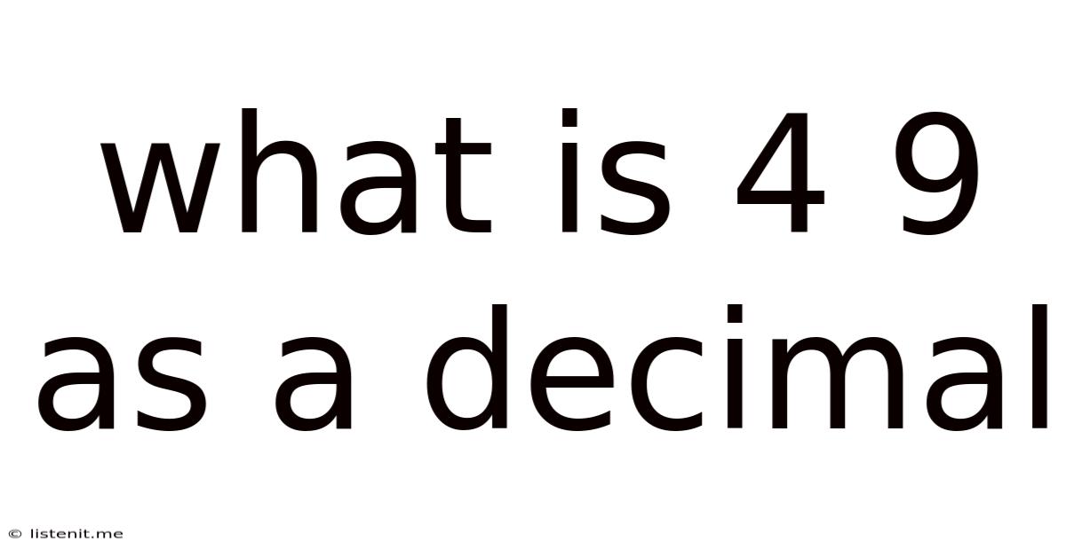 What Is 4 9 As A Decimal