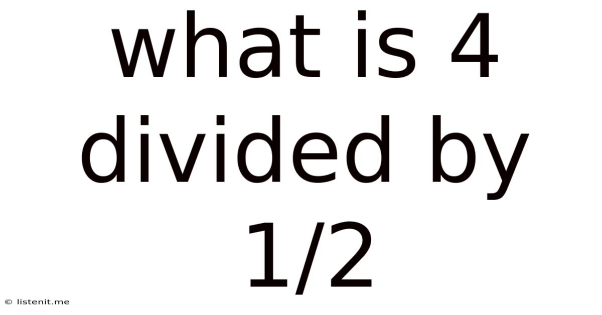 What Is 4 Divided By 1/2
