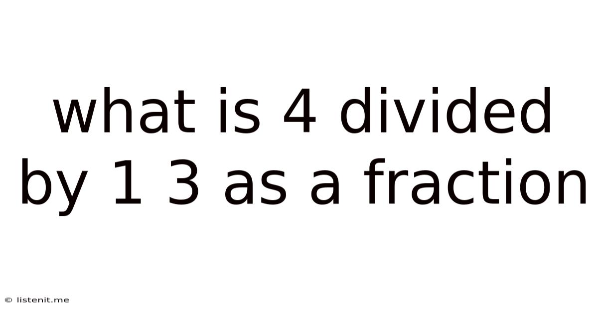 What Is 4 Divided By 1 3 As A Fraction