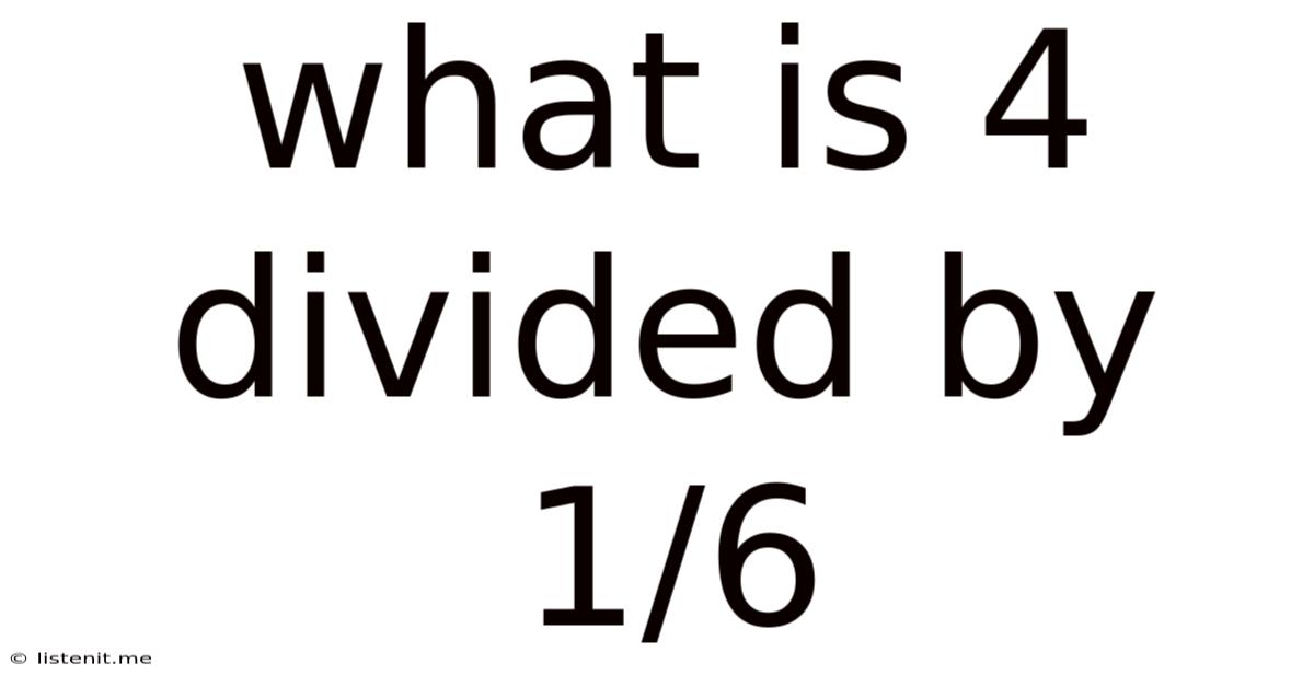 What Is 4 Divided By 1/6
