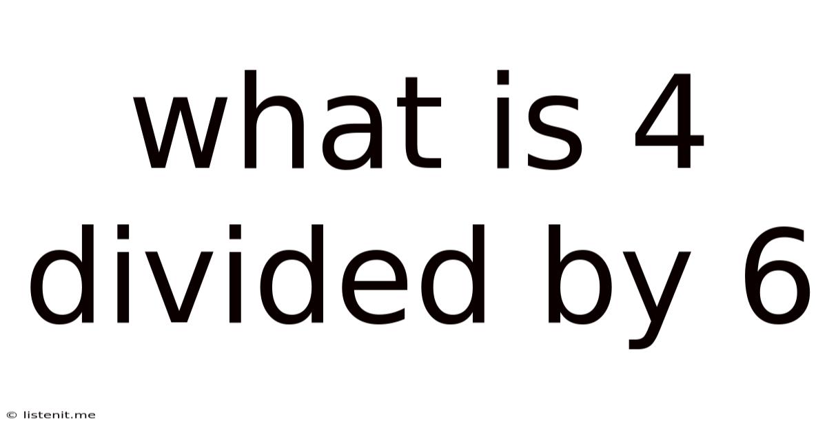 What Is 4 Divided By 6