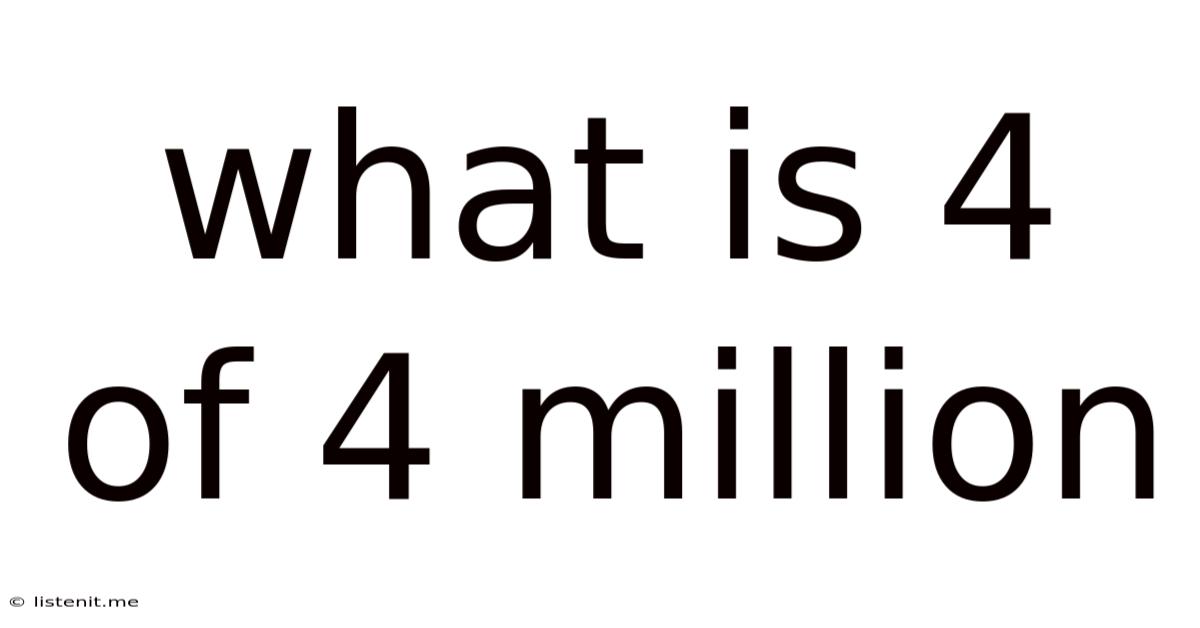 What Is 4 Of 4 Million
