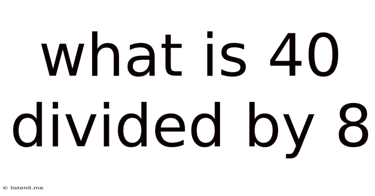 What Is 40 Divided By 8