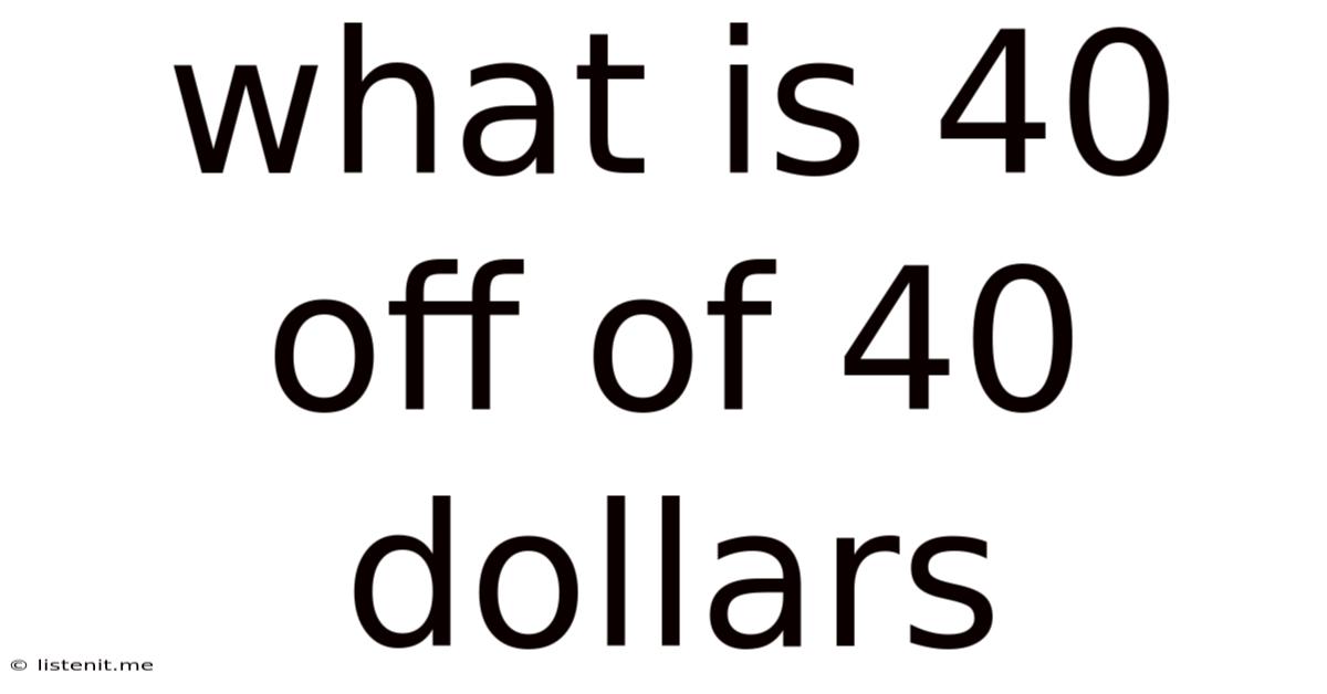 What Is 40 Off Of 40 Dollars