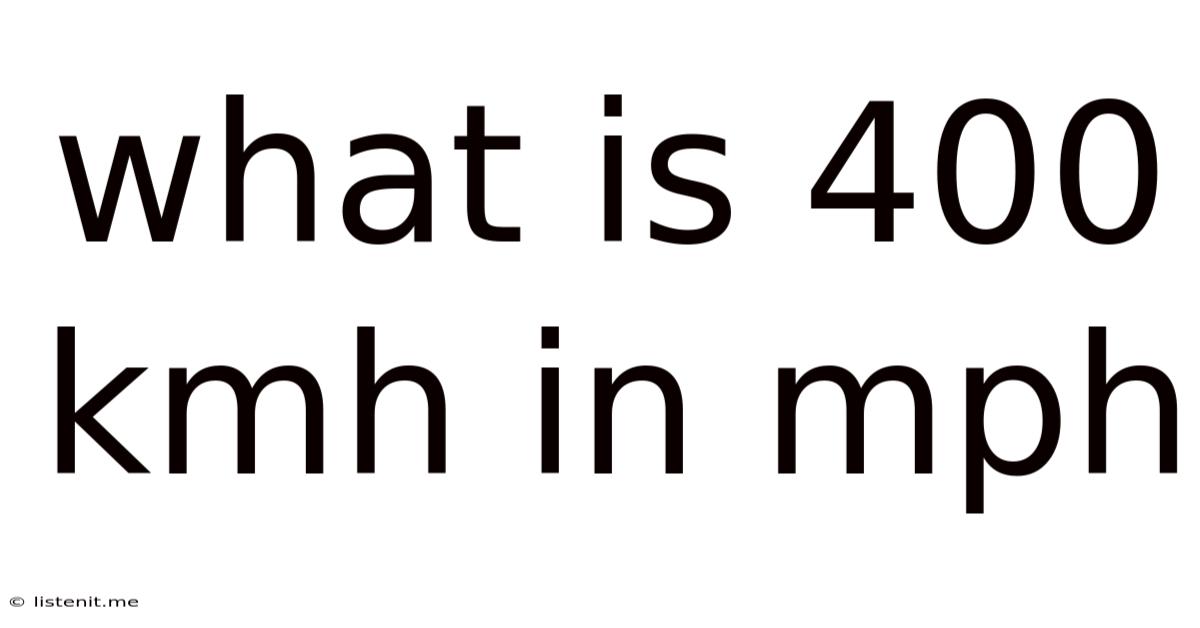 What Is 400 Kmh In Mph