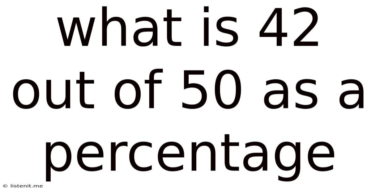What Is 42 Out Of 50 As A Percentage