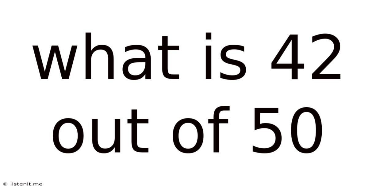 What Is 42 Out Of 50