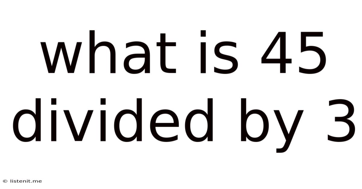 What Is 45 Divided By 3
