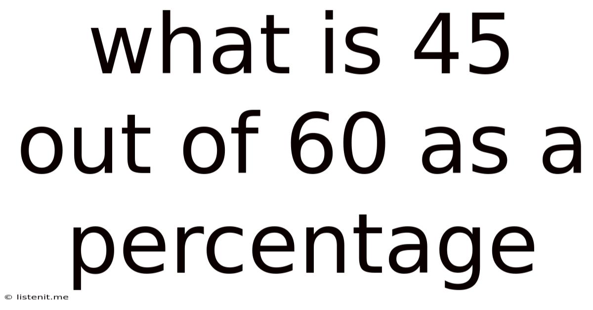 What Is 45 Out Of 60 As A Percentage