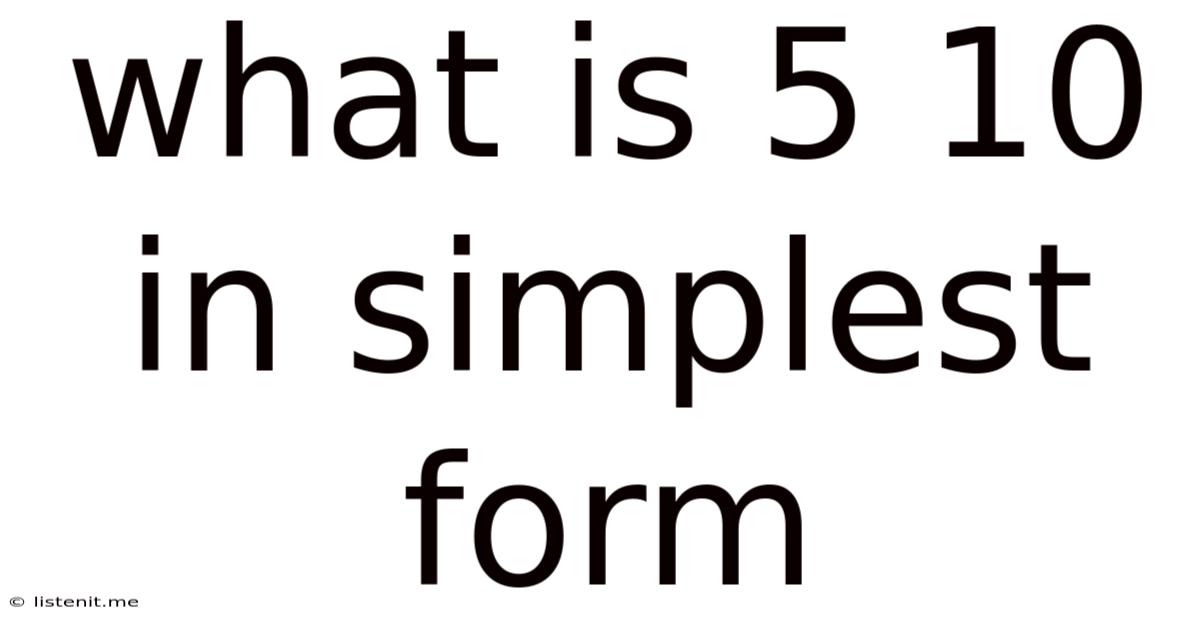 What Is 5 10 In Simplest Form
