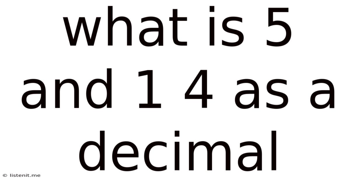 What Is 5 And 1 4 As A Decimal