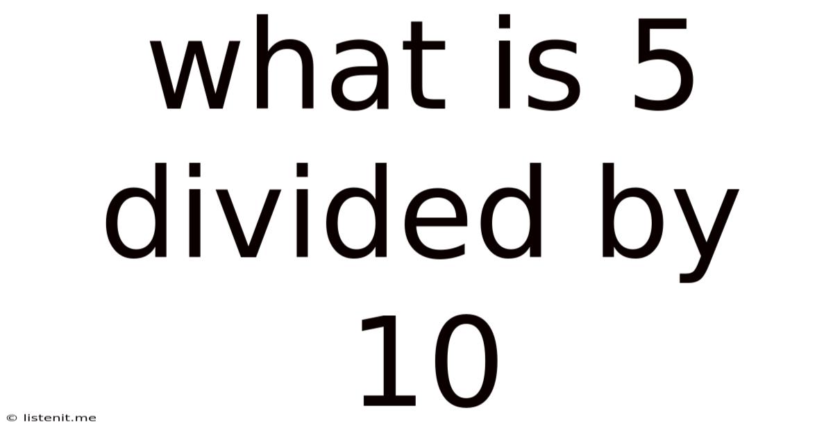What Is 5 Divided By 10