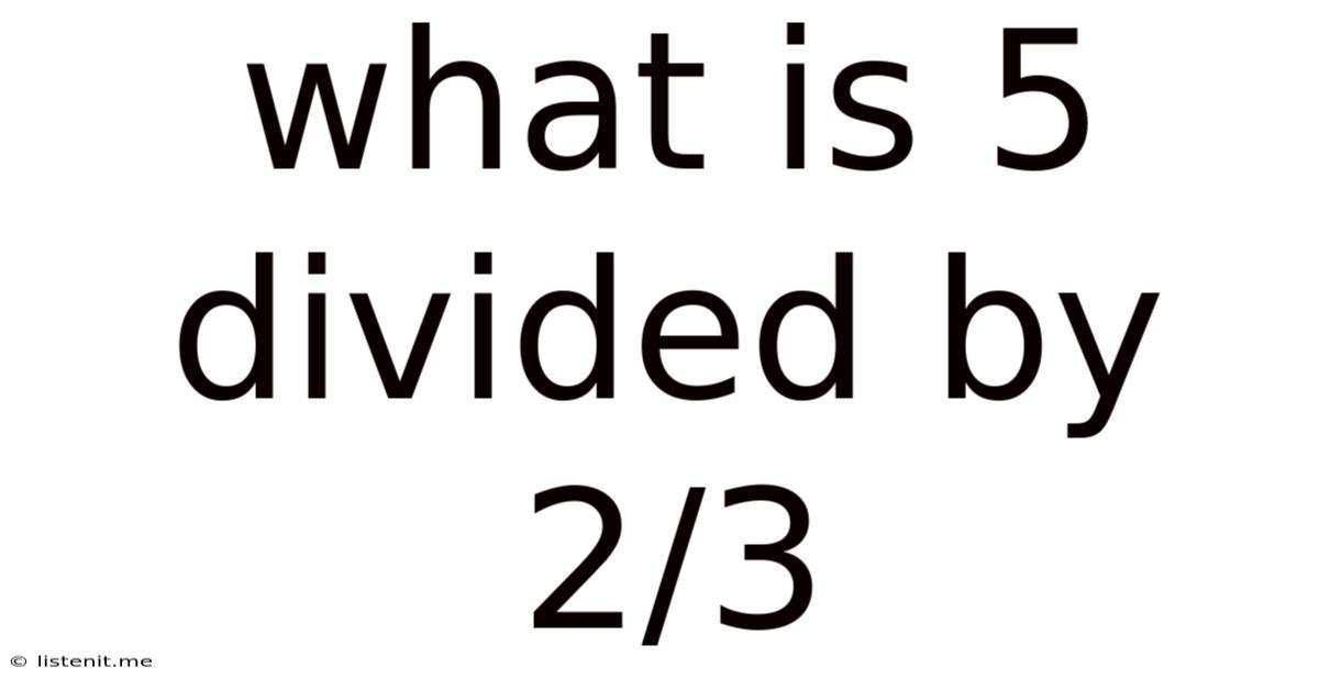 What Is 5 Divided By 2/3