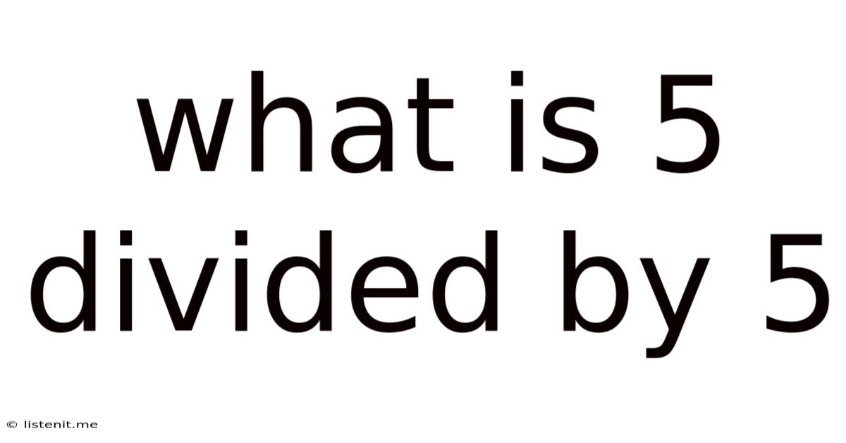 What Is 5 Divided By 5
