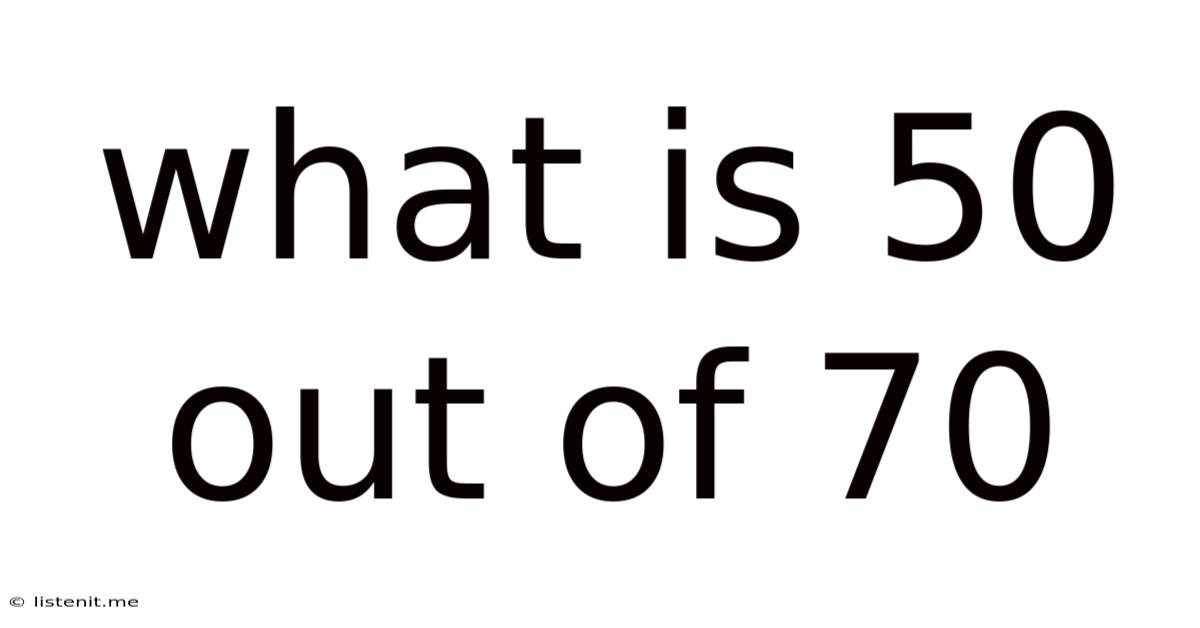What Is 50 Out Of 70