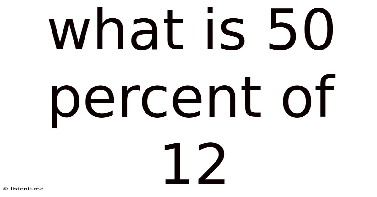 What Is 50 Percent Of 12
