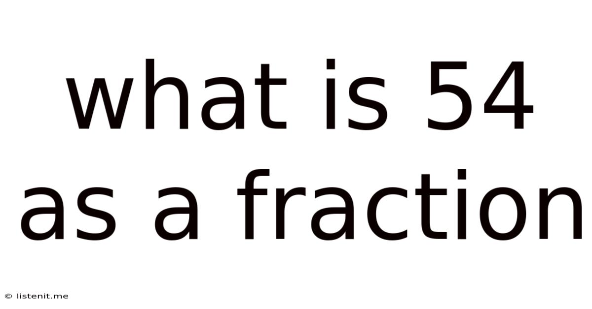 What Is 54 As A Fraction