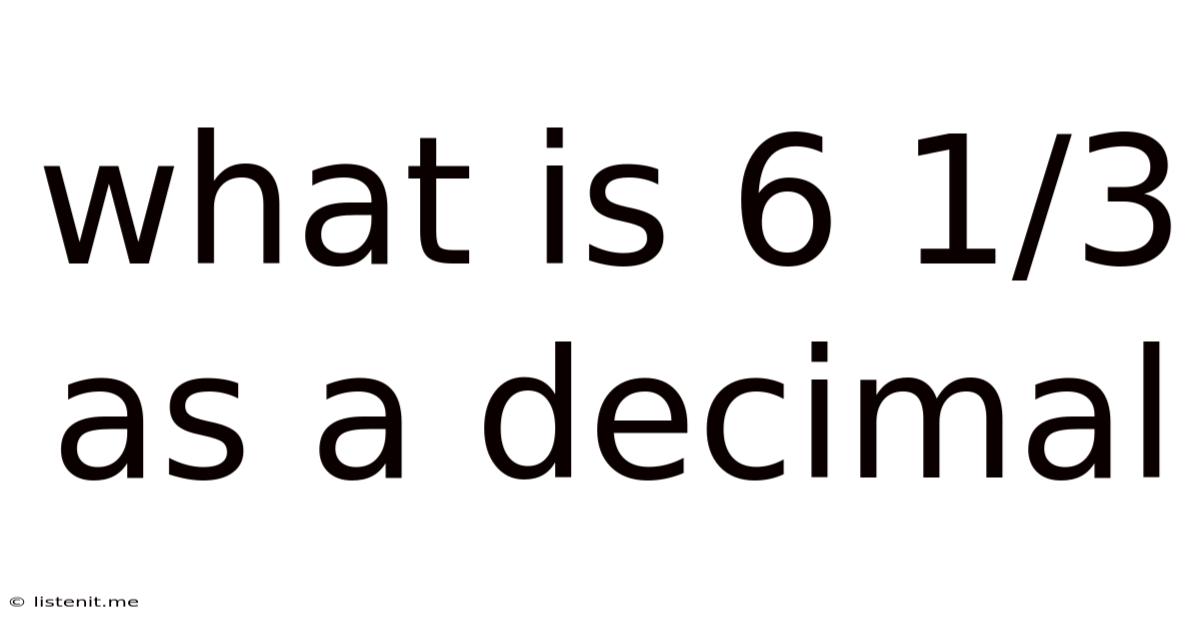 What Is 6 1/3 As A Decimal