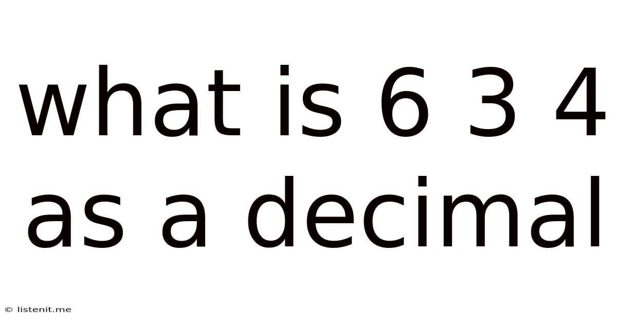 What Is 6 3 4 As A Decimal