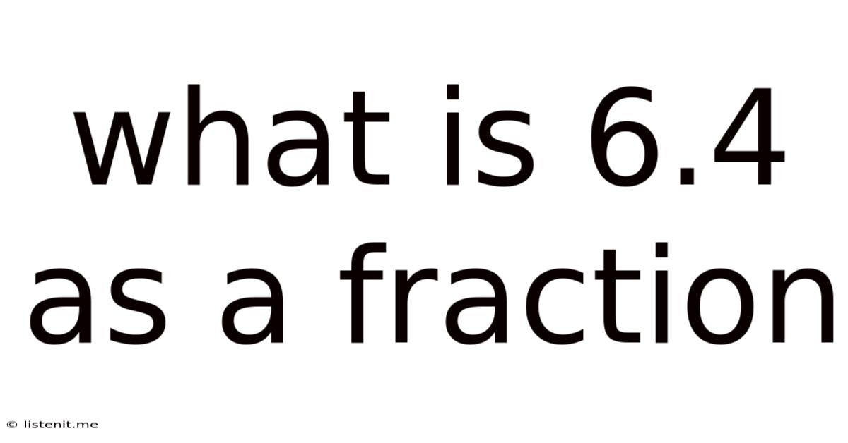 What Is 6.4 As A Fraction