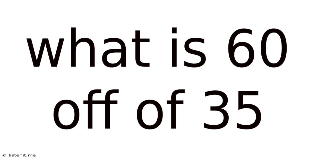 What Is 60 Off Of 35
