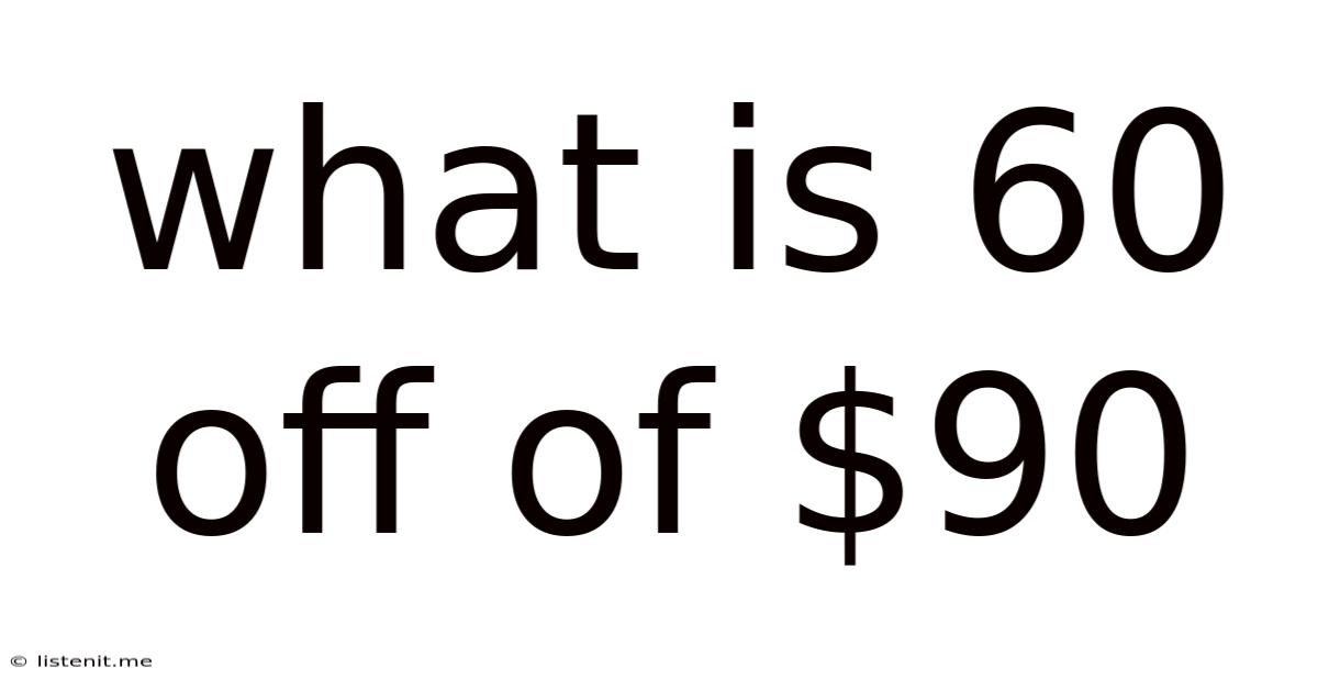 What Is 60 Off Of $90