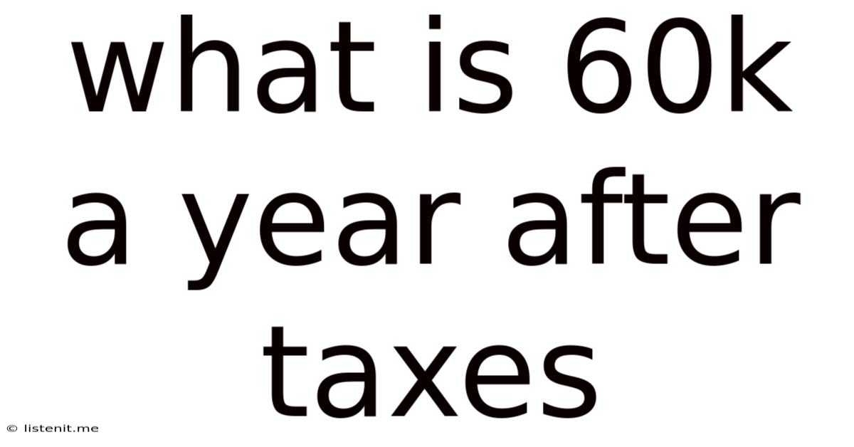 What Is 60k A Year After Taxes