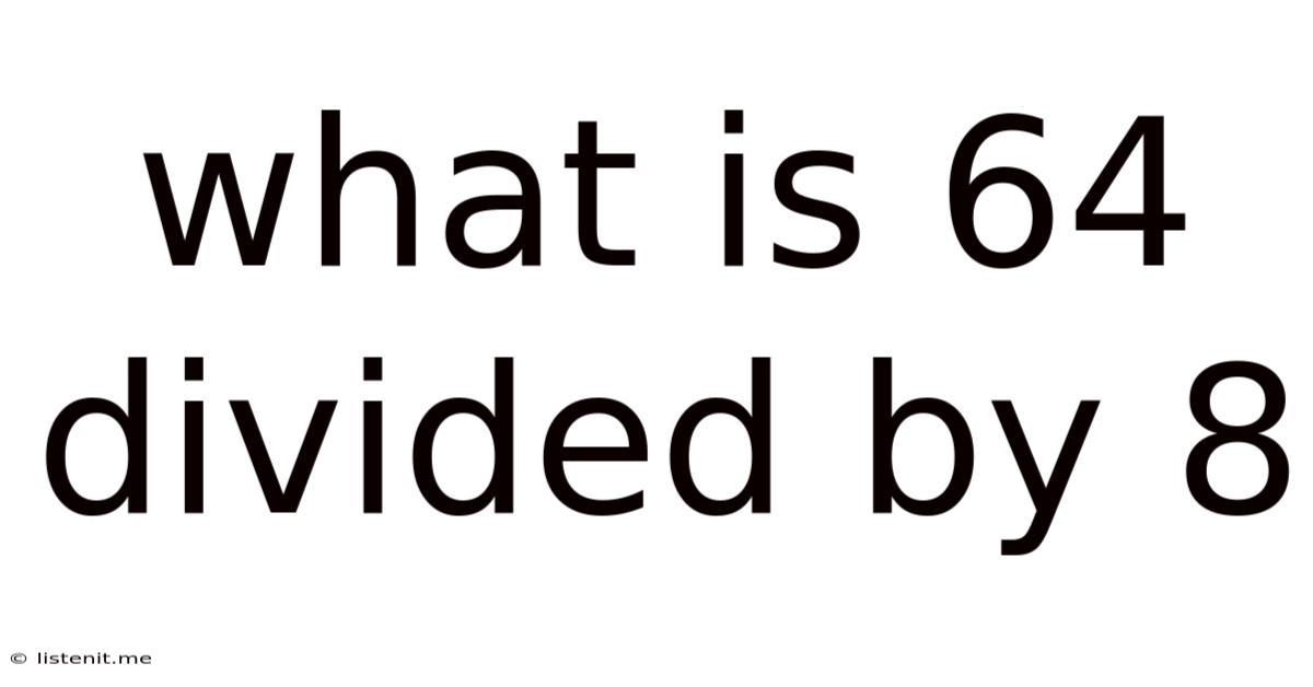 What Is 64 Divided By 8