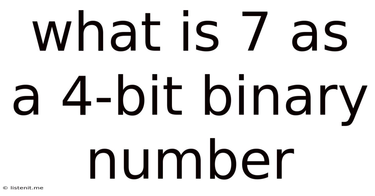 What Is 7 As A 4-bit Binary Number