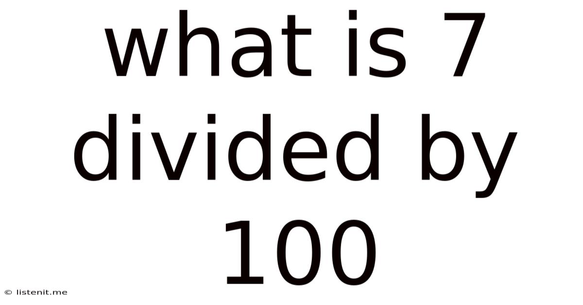 What Is 7 Divided By 100
