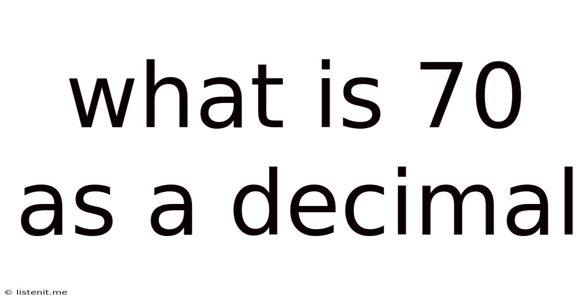 What Is 70 As A Decimal