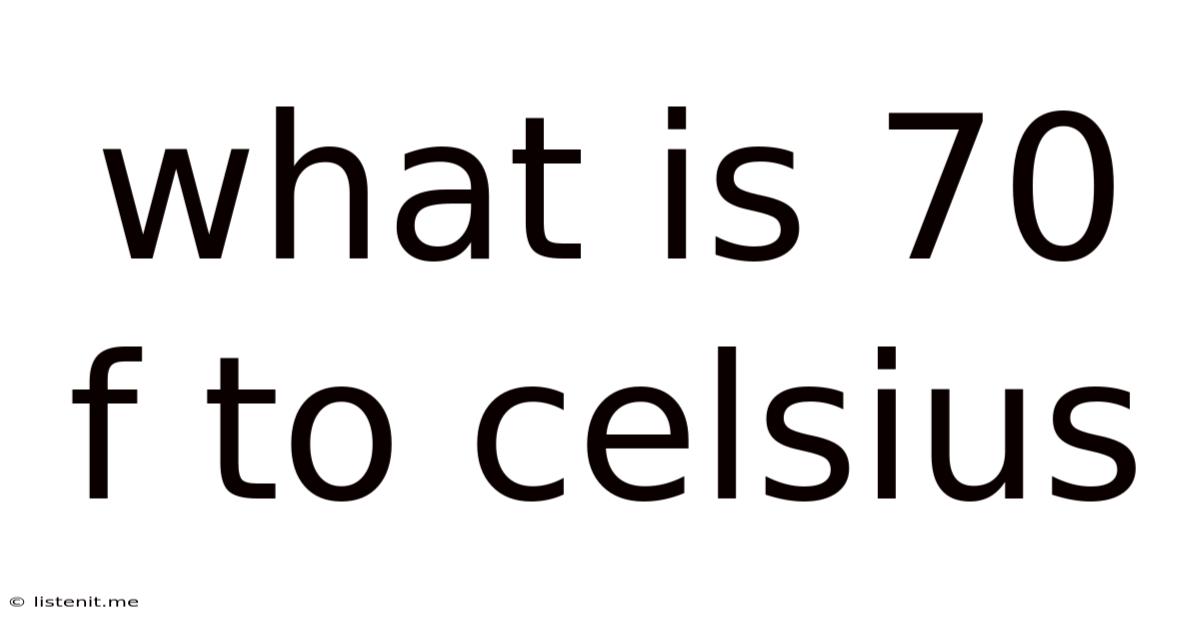 What Is 70 F To Celsius