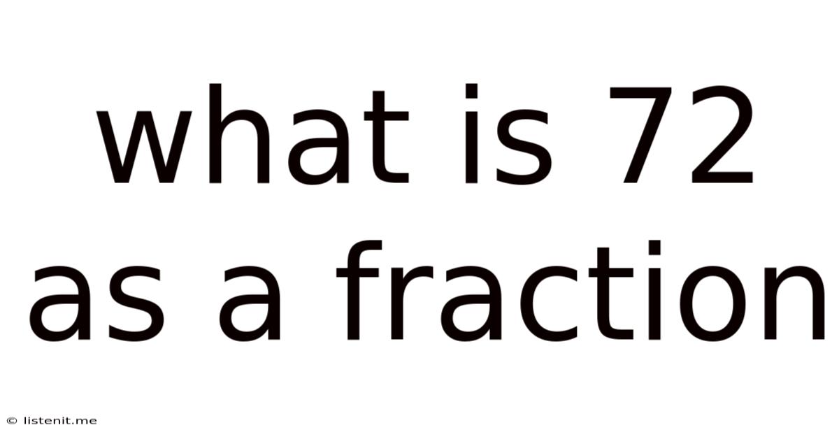 What Is 72 As A Fraction