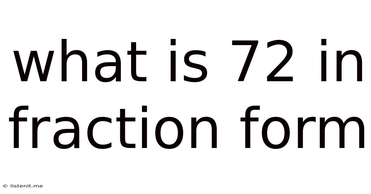 What Is 72 In Fraction Form