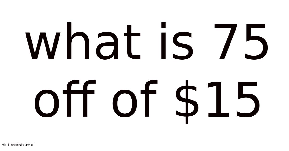 What Is 75 Off Of $15