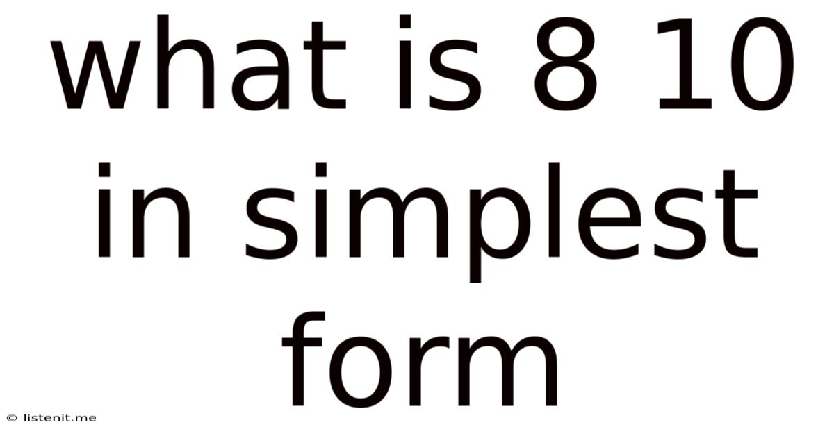 What Is 8 10 In Simplest Form