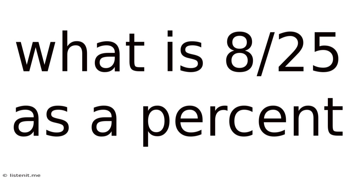 What Is 8/25 As A Percent