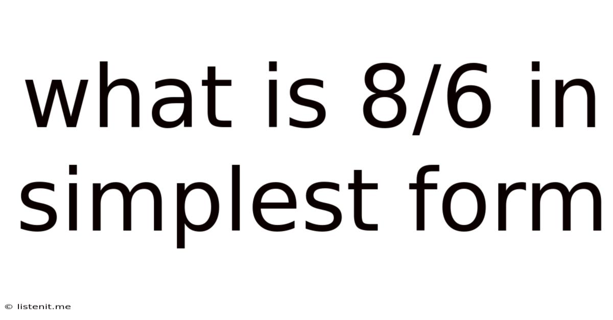 What Is 8/6 In Simplest Form