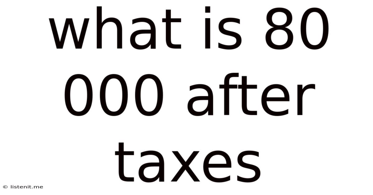 What Is 80 000 After Taxes