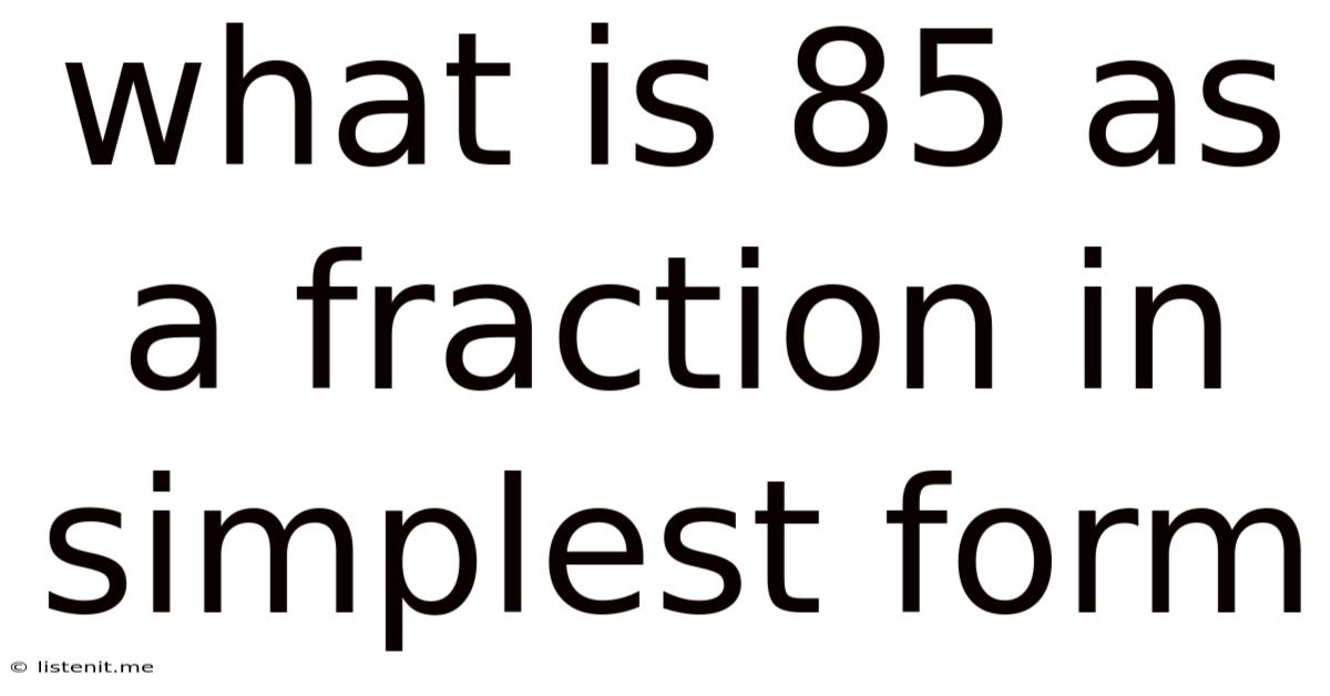 What Is 85 As A Fraction In Simplest Form