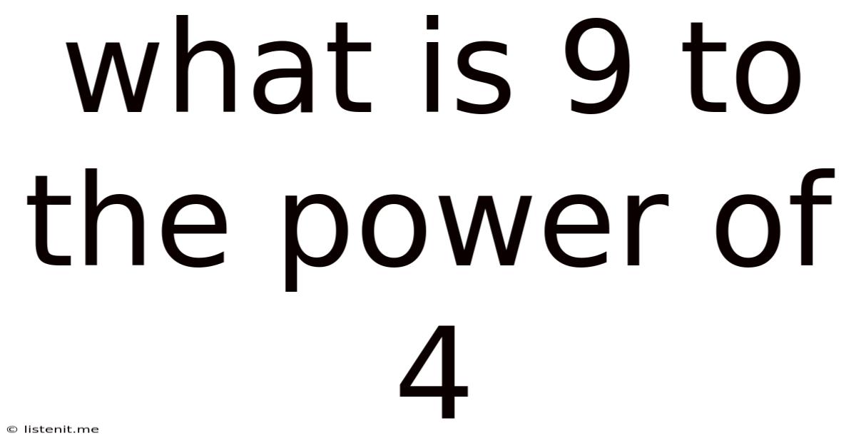 What Is 9 To The Power Of 4