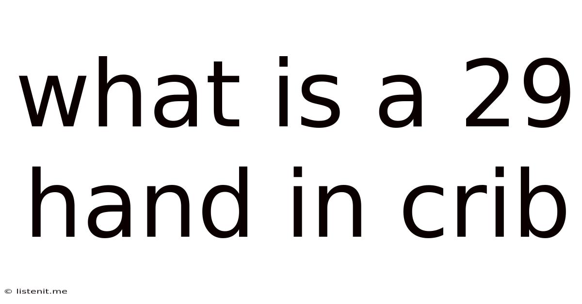 What Is A 29 Hand In Crib