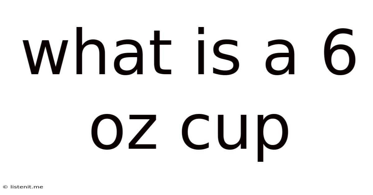 What Is A 6 Oz Cup