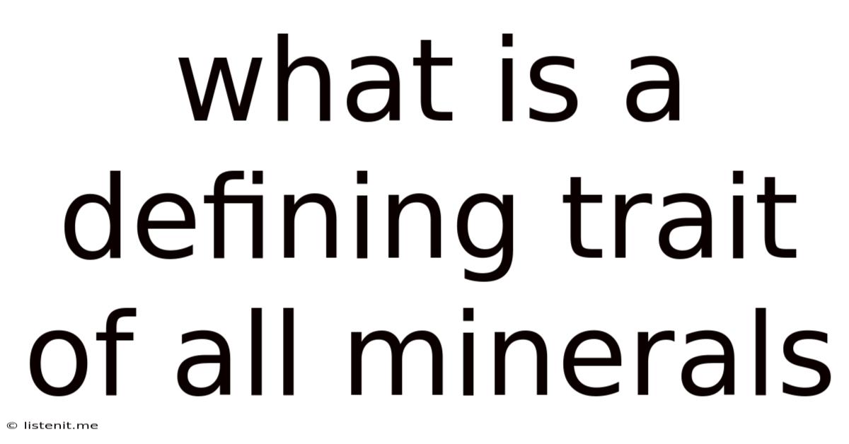 What Is A Defining Trait Of All Minerals