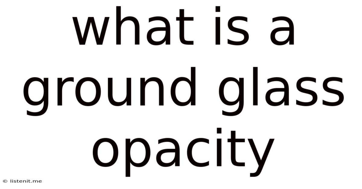What Is A Ground Glass Opacity