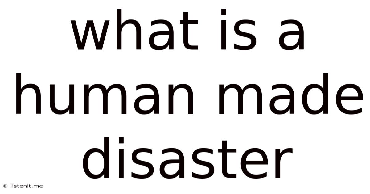 What Is A Human Made Disaster