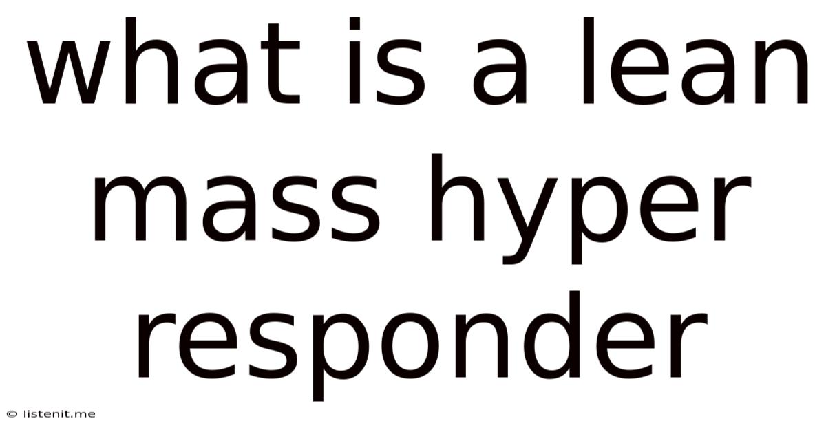 What Is A Lean Mass Hyper Responder