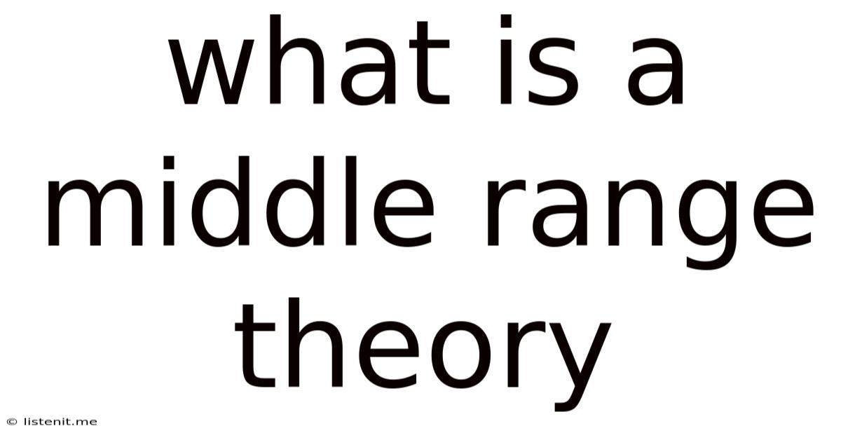 What Is A Middle Range Theory