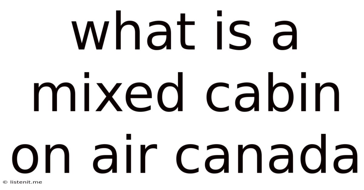 What Is A Mixed Cabin On Air Canada